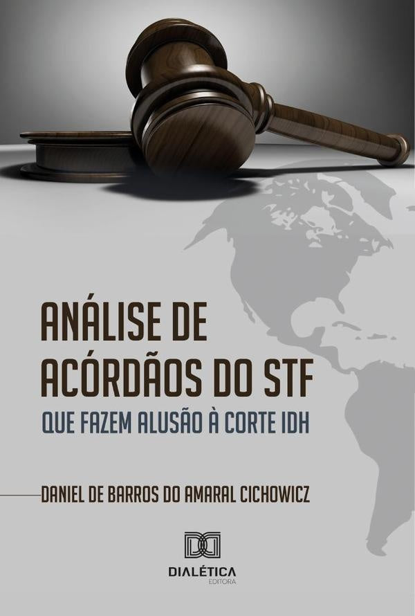 Análise De Acórdãos Do Stf Que Fazem Alusão À Corte Idh | Daniel De Barros Do Amaral Cichowicz
