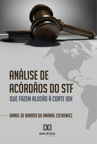 Análise De Acórdãos Do Stf Que Fazem Alusão À Corte Idh | Daniel De Barros Do Amaral Cichowicz
