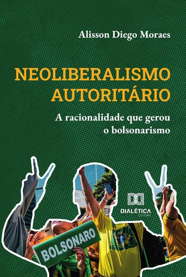 Neoliberalismo Autoritário | Alisson Diego Moraes