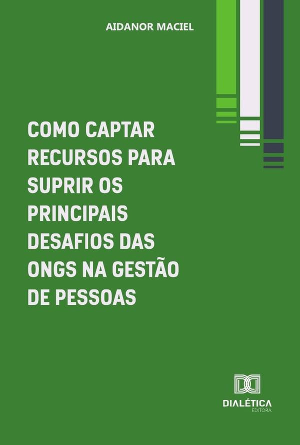 Como Captar Recursos Para Suprir Os Principais Desafios Das Ongs Na Gestão De Pessoas | Aidanor Maciel