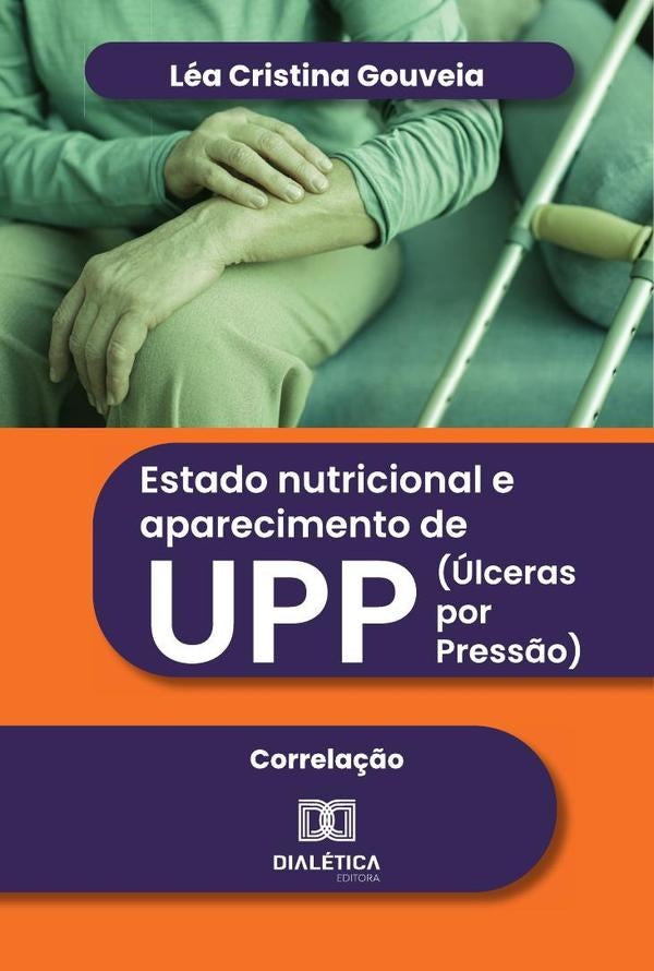Estado Nutricional E Aparecimento De Upp (Úlceras Por Pressão) | Léa Cristina Gouveia