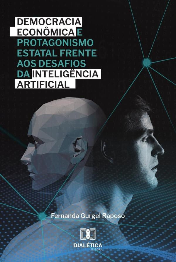 Democracia Econômica E Protagonismo Estatal Frente Aos Desafios Da Inteligência Artificial | Fernanda Gurgel Raposo