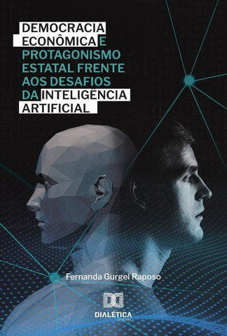 Democracia Econômica E Protagonismo Estatal Frente Aos Desafios Da Inteligência Artificial | Fernanda Gurgel Raposo
