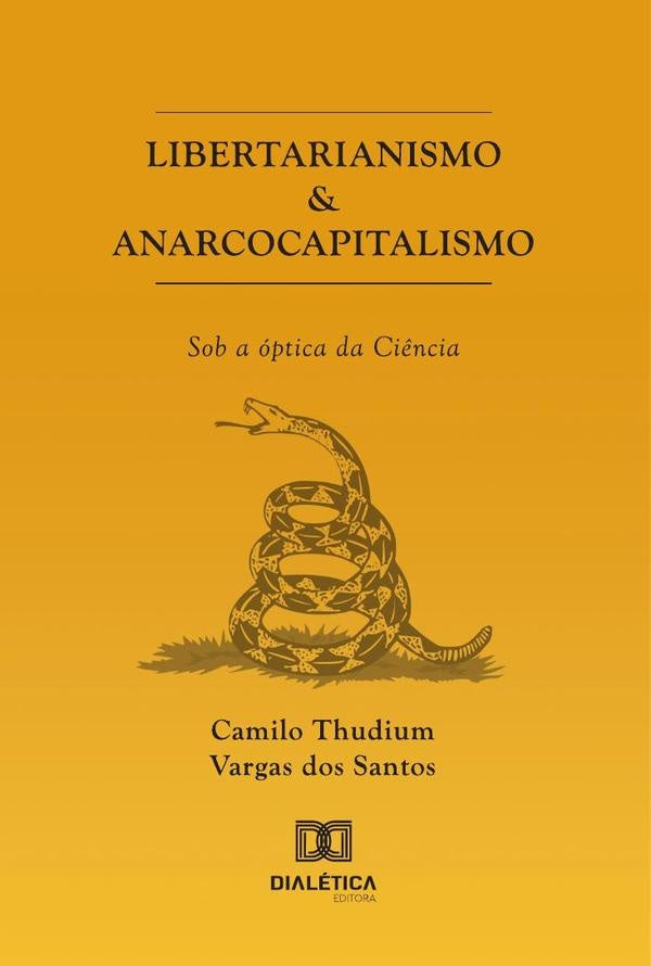 Libertarianismo & Anarcocapitalismo | Vanderlei Hilário Dos Santos