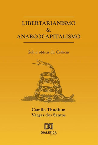 Libertarianismo & Anarcocapitalismo | Vanderlei Hilário Dos Santos
