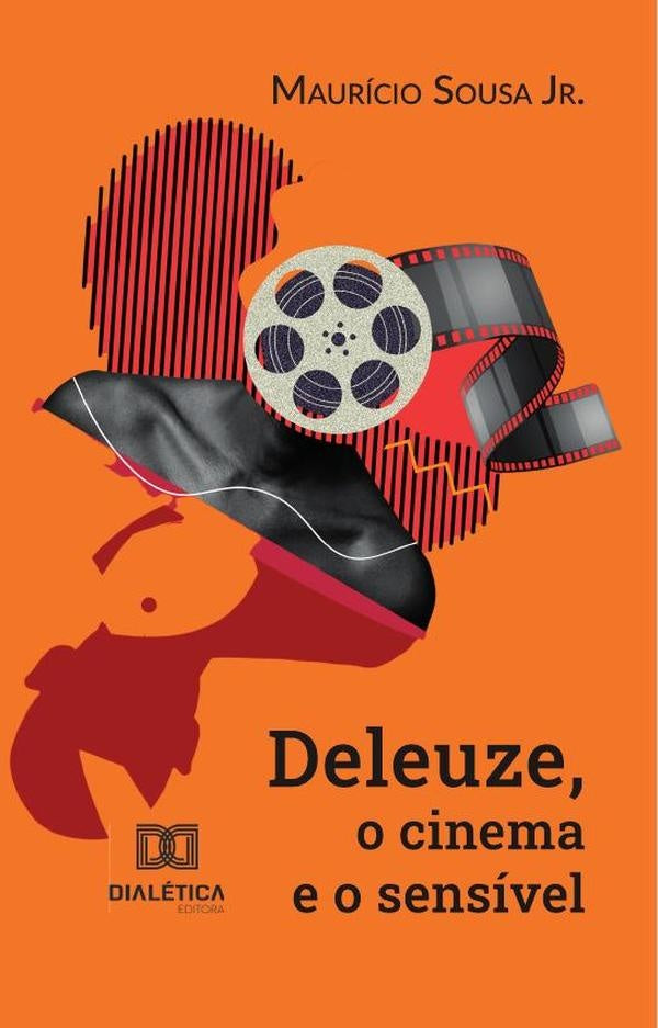 Deleuze, O Cinema E O Sensível | Maurício Sousa Jr.