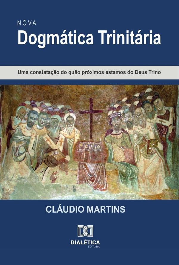 Nova Dogmática Trinitária | Cláudio Martins