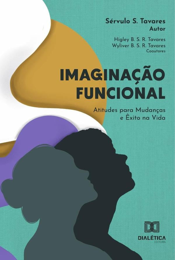Imaginação Funcional  Atitudes Para Mudanças E Êxito Na Vida | Tavares, Tavares y otros
