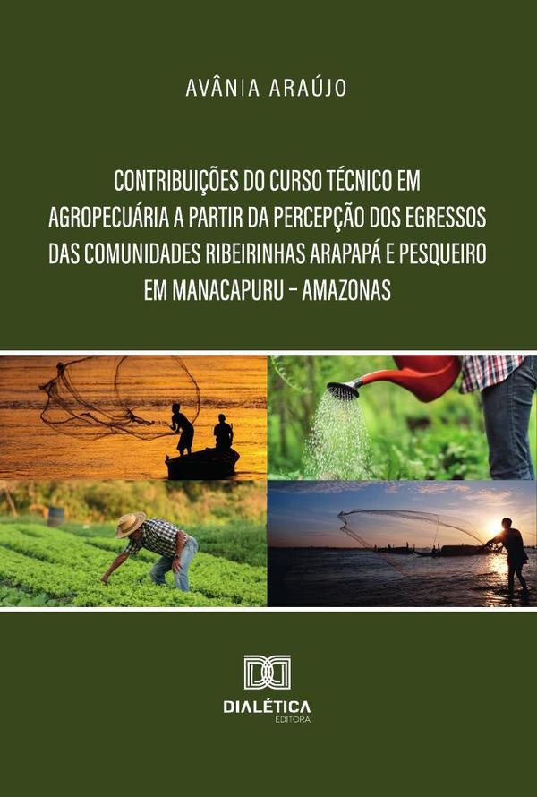 Contribuições Do Curso Técnico Em Agropecuária A Partir Da Percepção Dos Egressos Das Comunidades Ri | Avânia Araújo