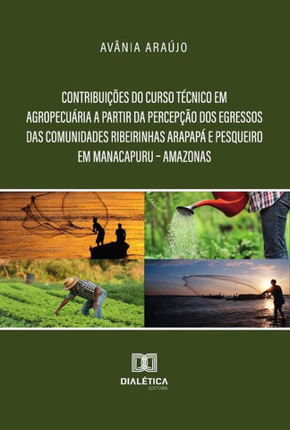 Contribuições Do Curso Técnico Em Agropecuária A Partir Da Percepção Dos Egressos Das Comunidades Ri | Avânia Araújo