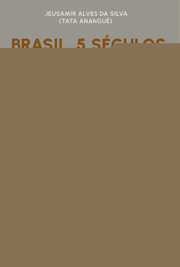 Brasil, 5 Séculos De Apagamento Do Povo Bantu | Jeusamir Alves Da Silva