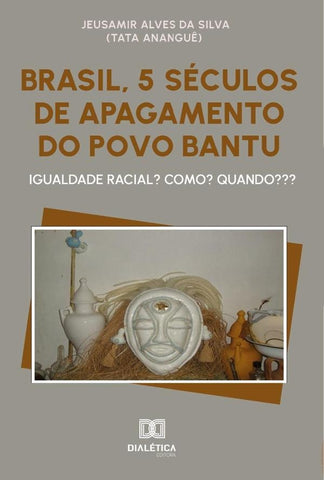 Brasil, 5 Séculos De Apagamento Do Povo Bantu | Jeusamir Alves Da Silva