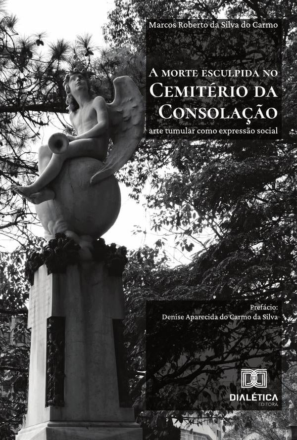 A Morte Esculpida No Cemitério Da Consolação | Roberto Da Silva, Carmo