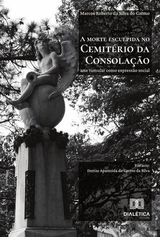 A Morte Esculpida No Cemitério Da Consolação | Roberto Da Silva, Carmo