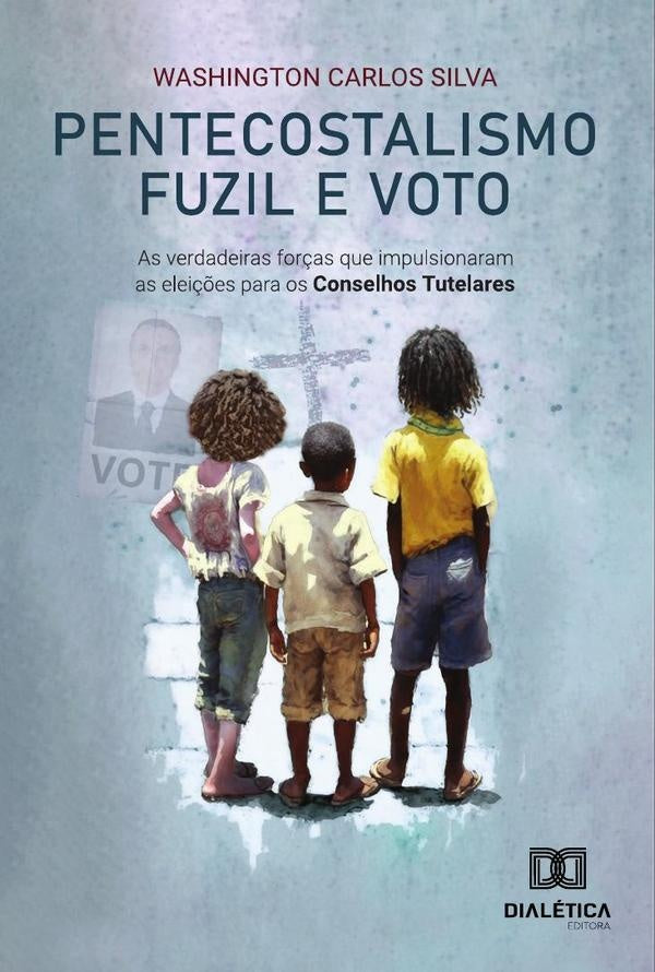 Pentecostalismo, Fuzil E Voto | Washington Carlos Silva