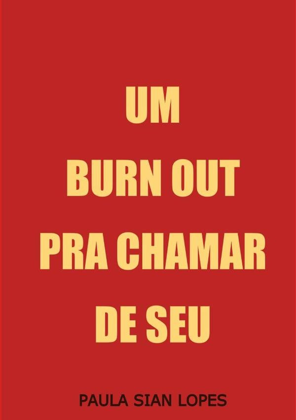 Um Burnout Pra Chamar De Seu | Paula Sian Lopes