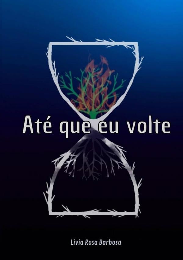 Até Que Eu Volte. | Lívia Rosa Barbosa