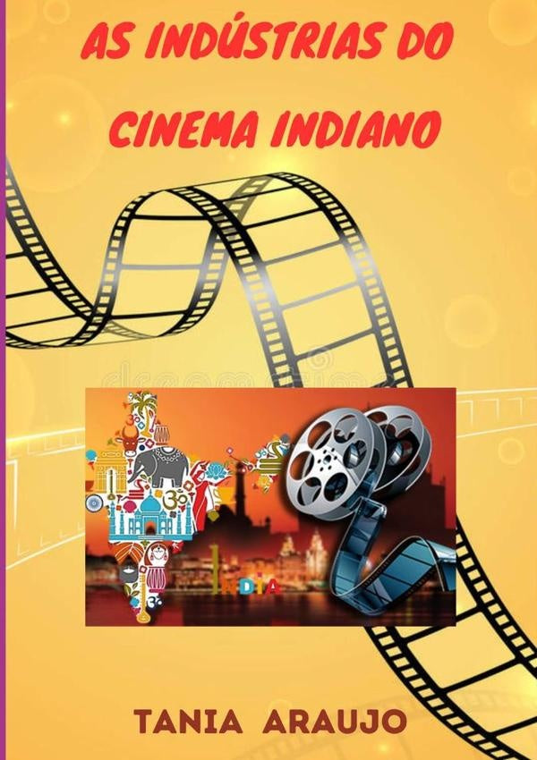 As Indústrias Do Cinema Indiano | Tania Araujo