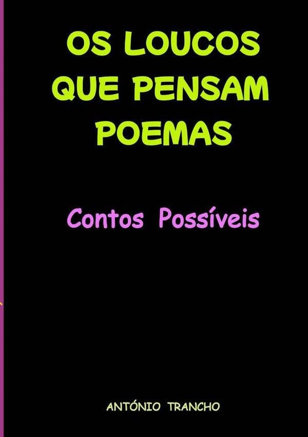 Os Loucos Que Pensam Poemas | António Trancho