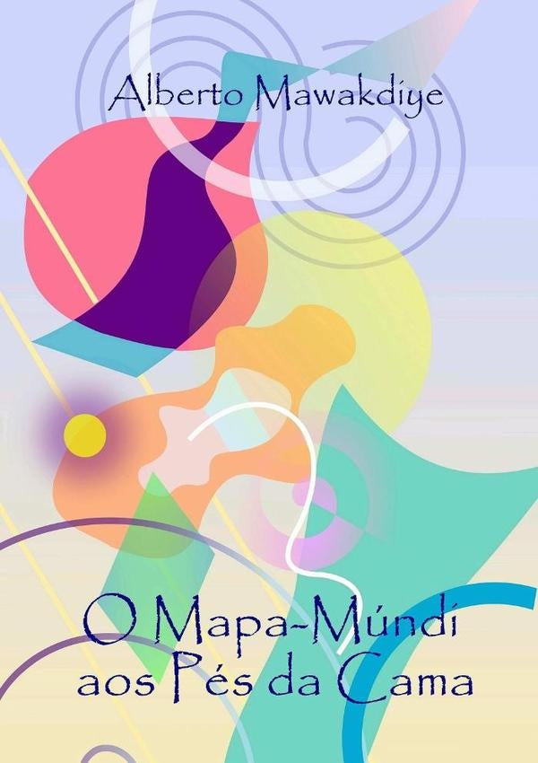 O Mapa-múndi Aos Pés Da Cama | Alberto Mawakdiye