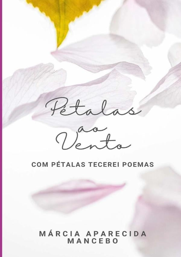 Pétalas Ao Vento | Márcia Aparecida Mancebo