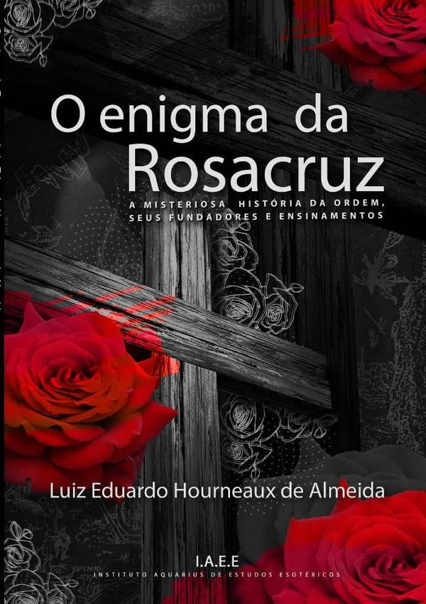 O Enigma Da Rosacruz | Luiz Eduardo Hourneaux De Almeida