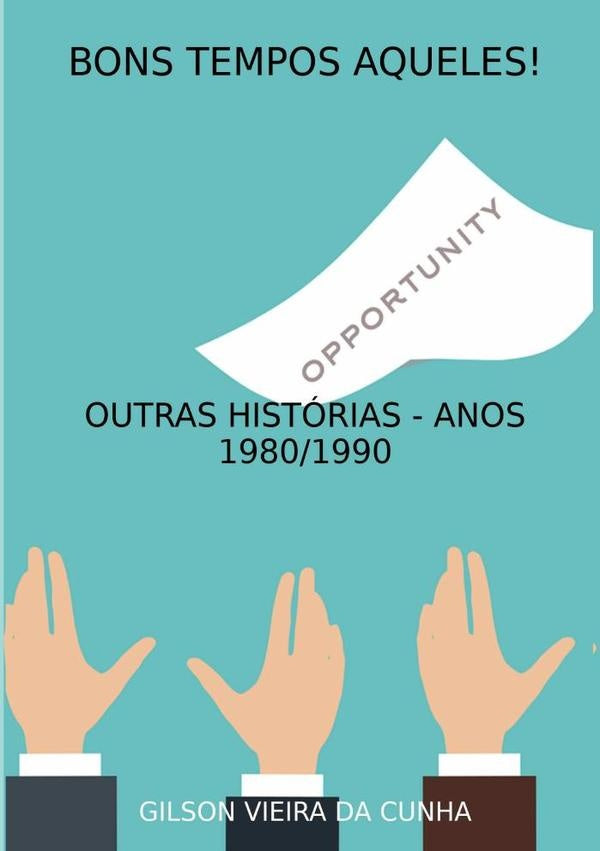 Bons Tempos Aqueles! | Gilson Vieira Da Cunha