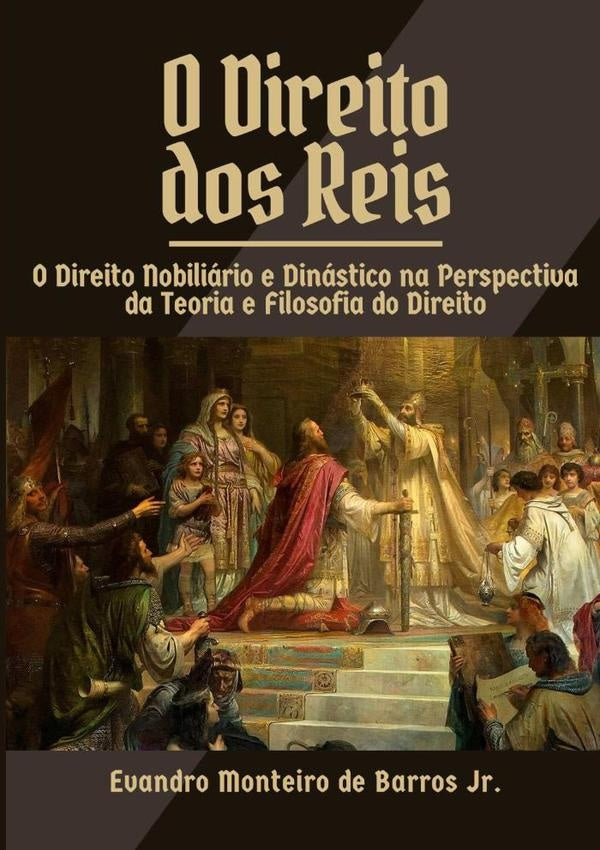 O Direito Dos Reis | Evandro Monteiro De Barros Junior