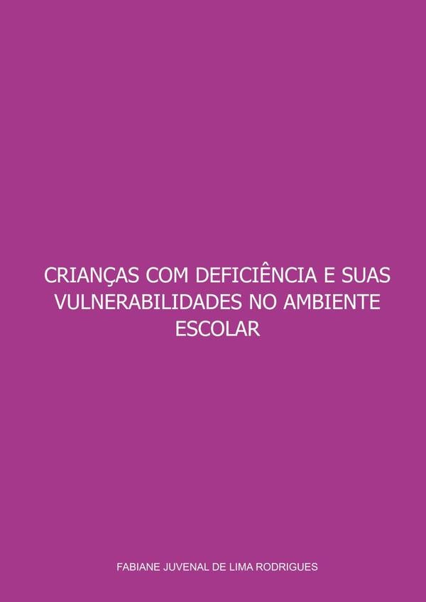Crianças Com Deficiência E Suas Vulnerabilidades No Ambiente Escolar | Fabiane Juvenal De Lima Rodrigues