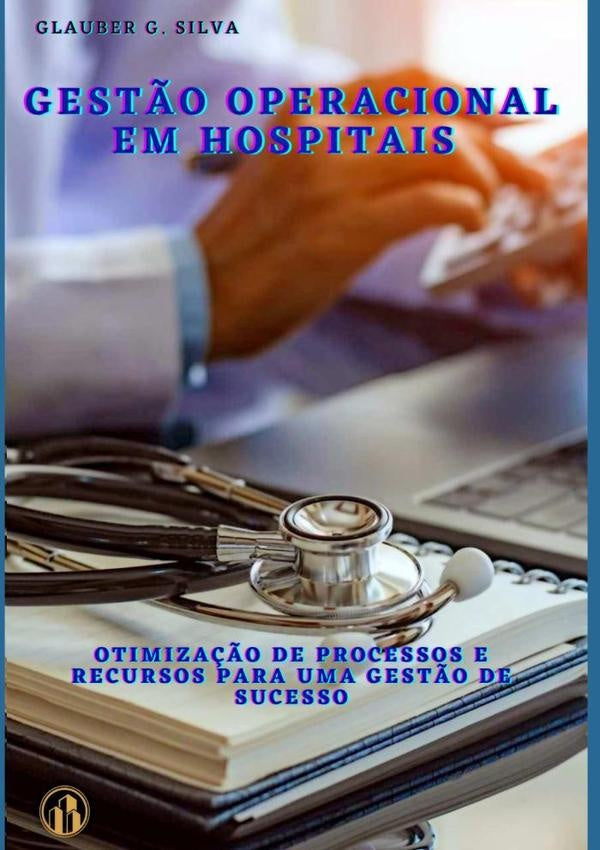 Gestão Operacional Em Hospitais | Glauber G. Silva