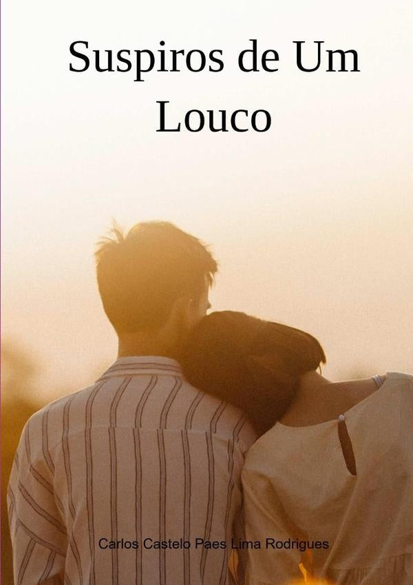 Suspiros De Um Louco | Carlos Castelo Paes Lima Rodrigues