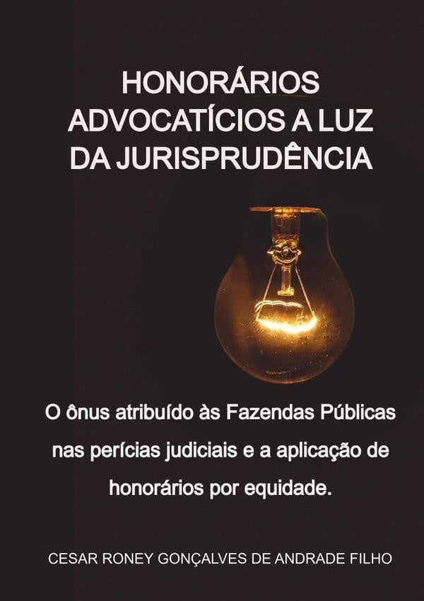 Honorários Advocatícios A Luz Da Jurisprudência | Cesar Roney Gonçalves De Andrade Filho