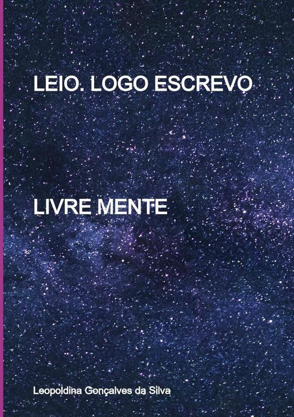 Leio. Logo Escrevo | Leopoldina Gonçalves Da Silva