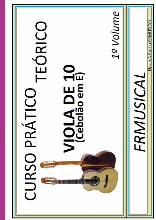 Curso Prático Teórico Viola De 10 Em E 1° Volume | Flávio Augusto Rocha