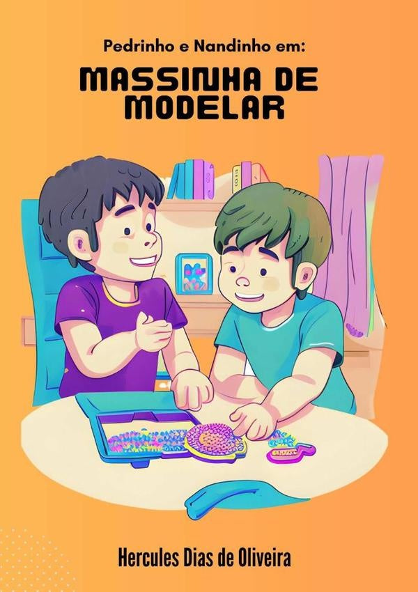 Pedrinho E Nandinho Em: Massinha De Modelar | Hercules Dias De Oliveira