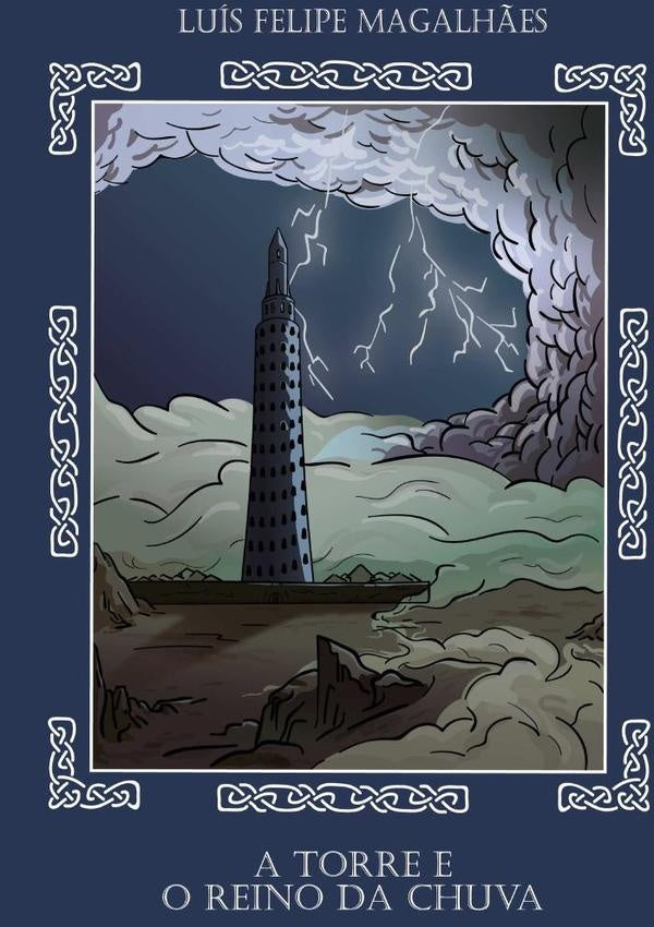 A Torre E O Reino Da Chuva | Luís Felipe Magalhães