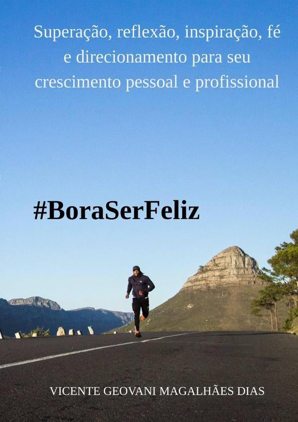 Bora Ser Feliz | Vicente Geovani Magalhães Dias