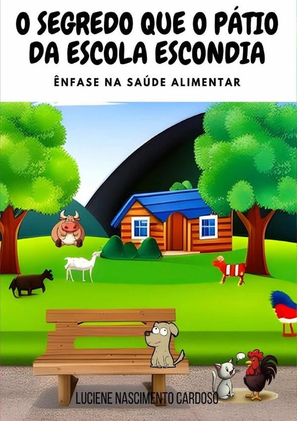 O Segredo Que O Pátio Da Escola Escondia | Luciene Nascimento Cardoso