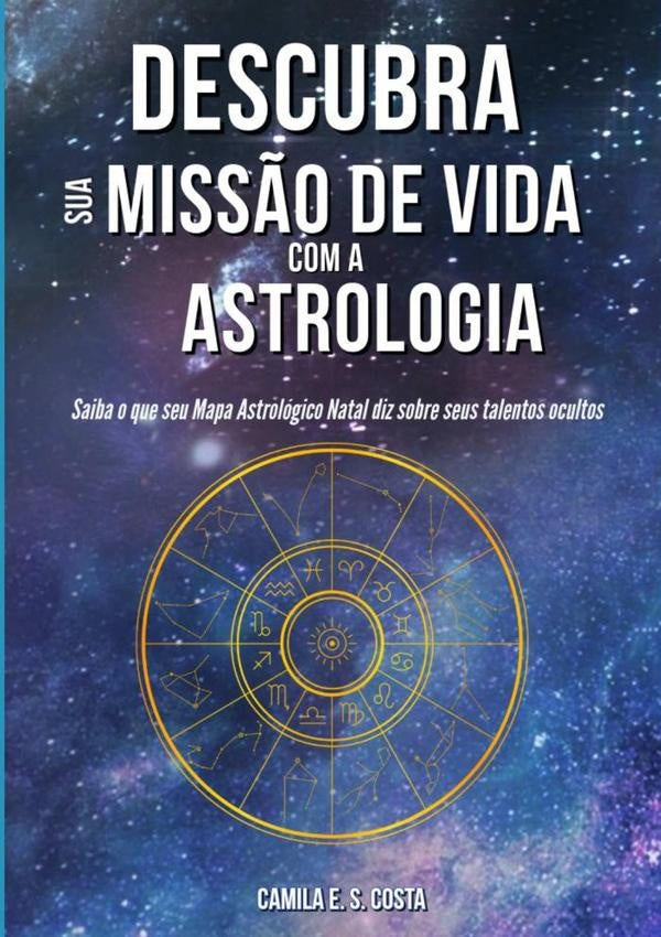 Descubra Sua Missão De Vida Com A Astrologia | Camila Eneyla S Costa