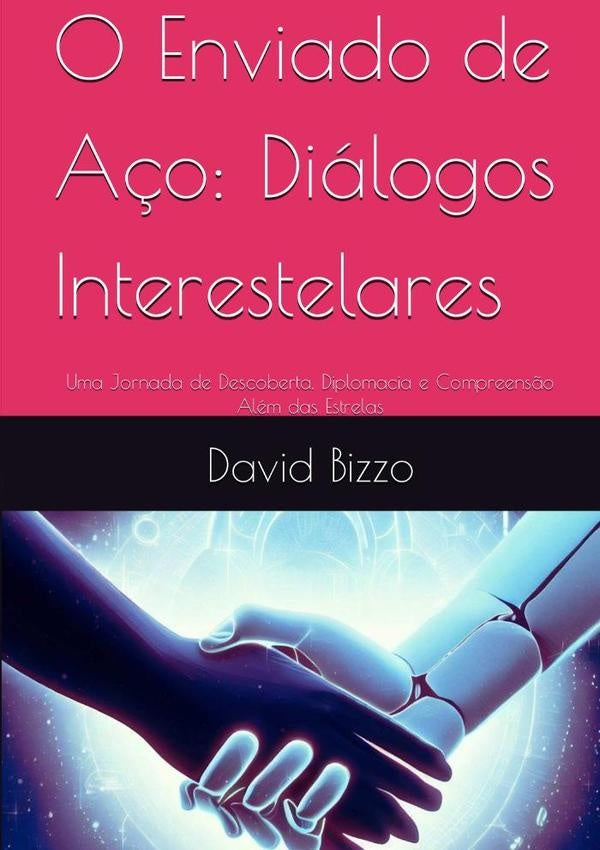 O Enviado De Aço: Diálogos Interestelares | David Bizzo