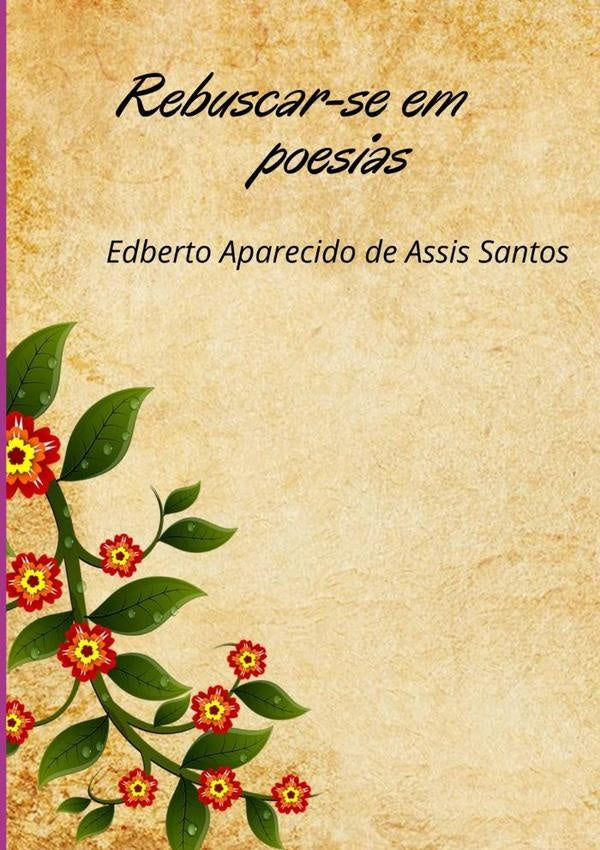 Rebuscar-se Em Poesias | Edberto Aparecido De Assis Santos