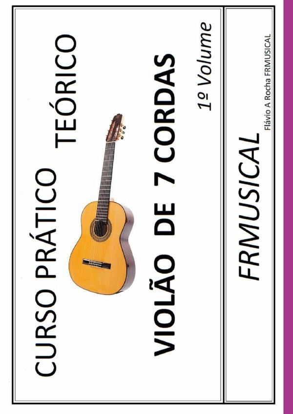 Curso Prático Teórico Violão 7 Cordas 1º Volume | Flávio Augusto Rocha