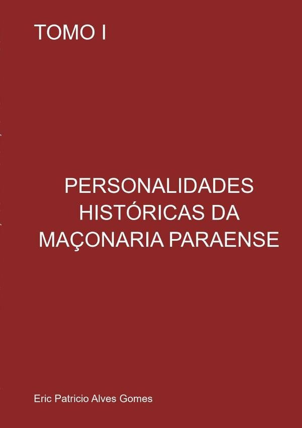 Personalidades Históricas Da Maçonária Paraense | Eric Patricio Alves Gomes