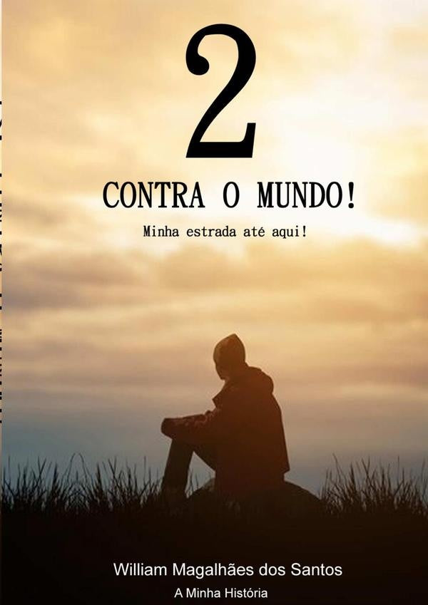 2 Contra O Mundo | William Magalhães Dos Santos