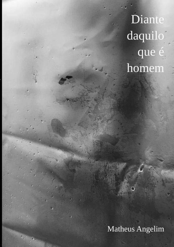 Diante Daquilo Que É Homem | Matheus Angelim