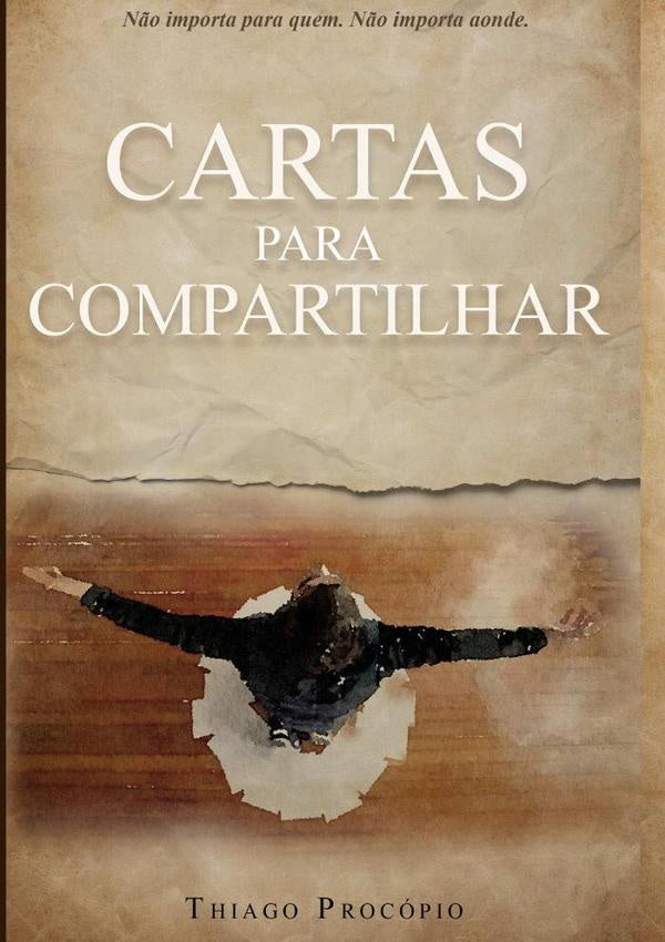 Cartas Para Compartilhar | Thiago Procópio Se Souza