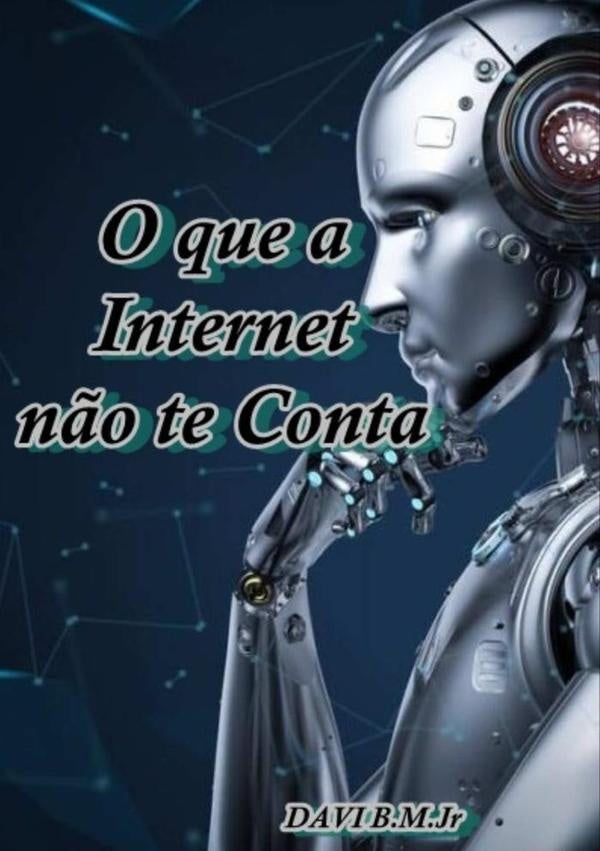 O Que A Internet Não Te Conta | Davi B.m.jr