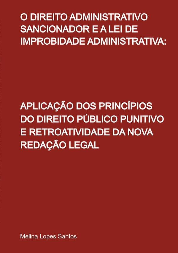 O Direito Administrativo Sancionador E A Lei De Improbidade Administrativa: | Melina Lopes Santos