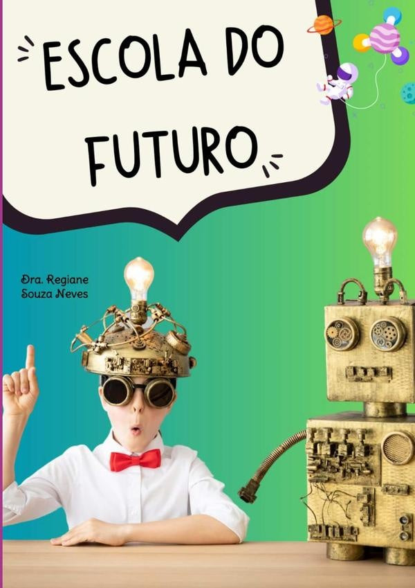 Escola Do Futuro: Implantação E Metodologia | Profª Drª Regiane Souza Neves