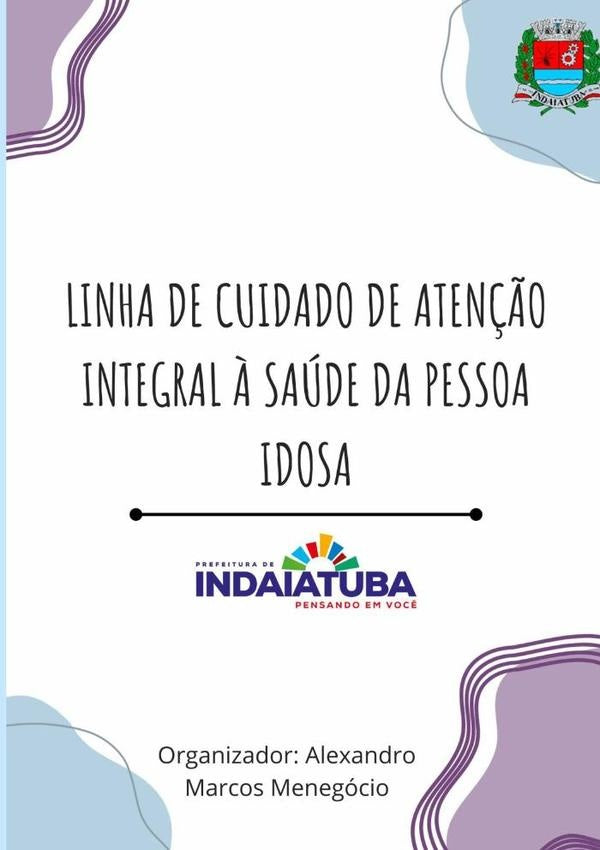 Linha De Cuidado De Atenção Integral À Saúde Da Pessoa Idosa | Alexandro Marcos Menegocio